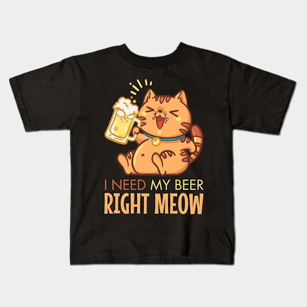 I Need My Beer Right Meow Kids T-Shirt by Hospitality Merch